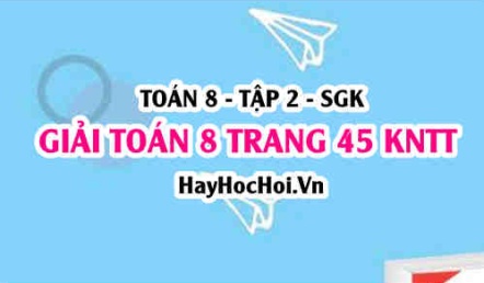 Giải Toán 8 trang 45 tập 2 Kết nối tri thức
